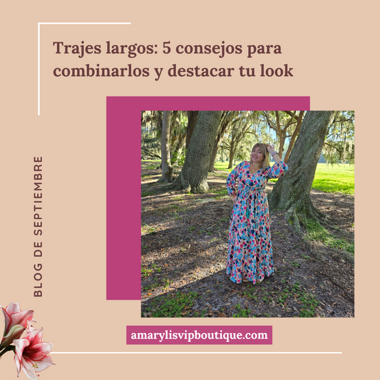 🌺Trajes largos: 5 consejos para combinarlos y destacar tu look
