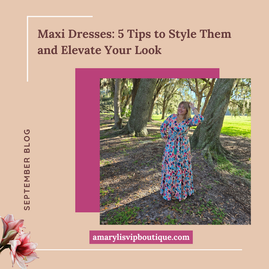 Maxi Dresses: 5 Tips to Style Them and Elevate Your Look